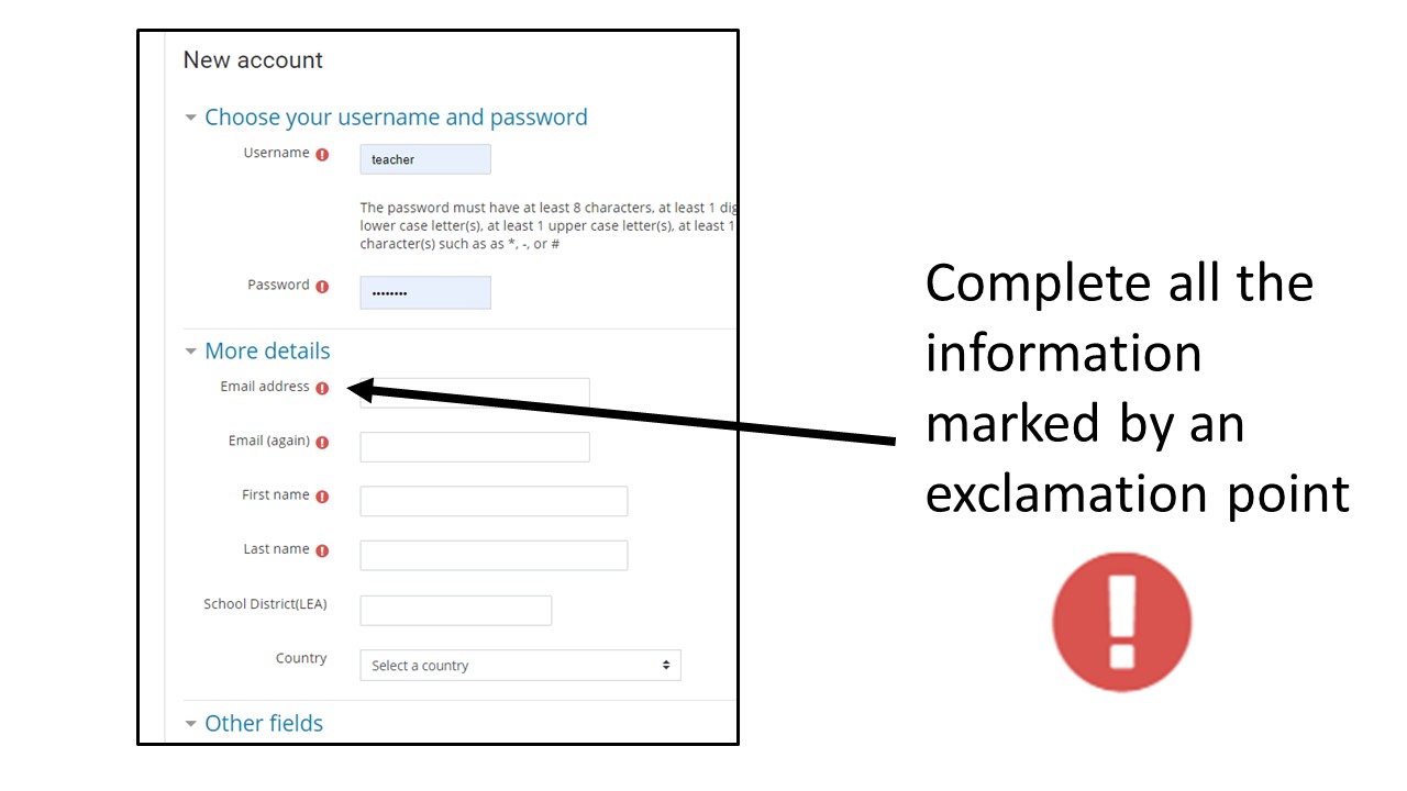 Image: Screenshot of new account form, arrow pointing to exclamation point, zoomed-in version of same exclamation point Text: Complete all the information marked by an exclamation point