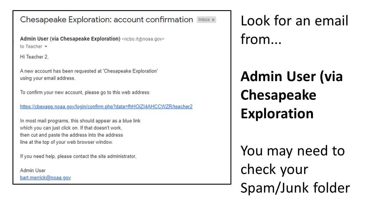 Image: Screenshot of email from Chesapeake Exploration to confirm new account Text: Look for an email from…Admin User (via Chesapeake Exploration). You may need to check your Spam/Junk folder