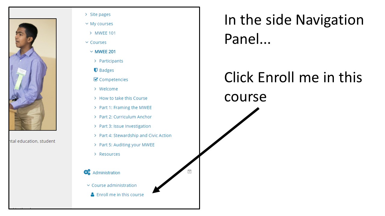 Image: Screenshot of Chesapeake Exploration MWEE 201 homepage, arrow pointing to Enroll me in this course under Course administration in the side Navigation Panel Text: In the side Navigation Panel…Click Enroll me in this course