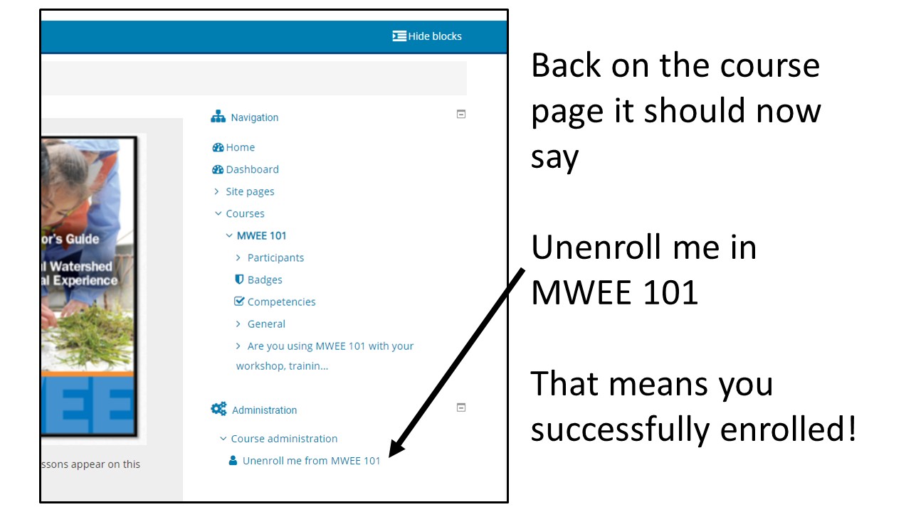 Back on the course page it should now say Unenroll me in MWEE 101 under Course administration in the side Navigation Panel. That means you successfully enrolled!